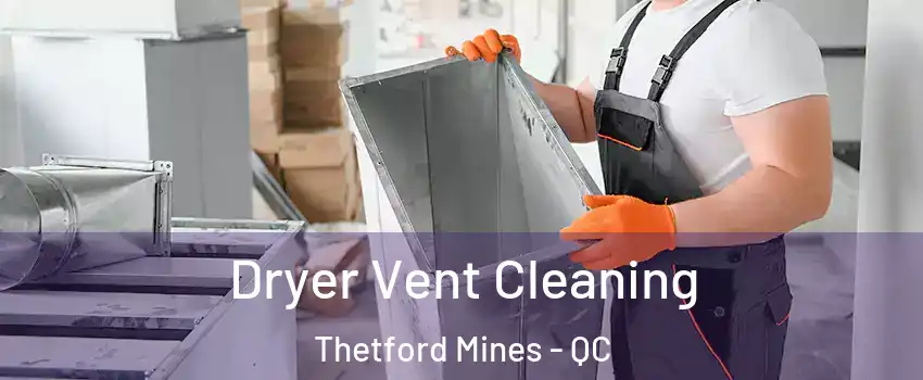 Dryer Vent Cleaning Thetford Mines - QC