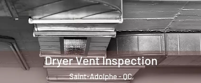  Dryer Vent Inspection Saint-Adolphe - QC