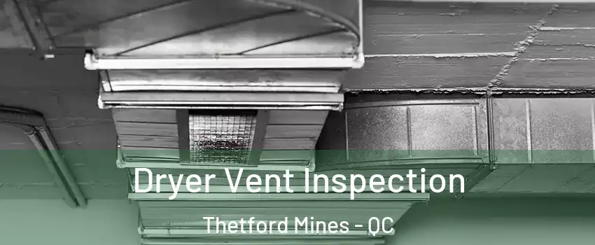 Dryer Vent Inspection Thetford Mines - QC