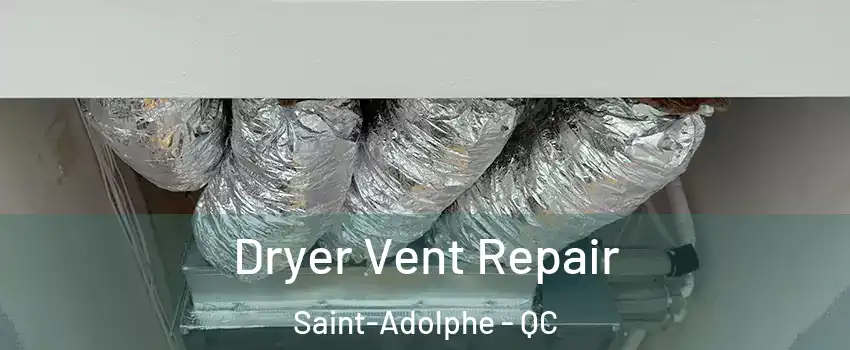 Dryer Vent Repair Saint-Adolphe - QC