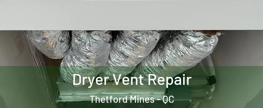 Dryer Vent Repair Thetford Mines - QC