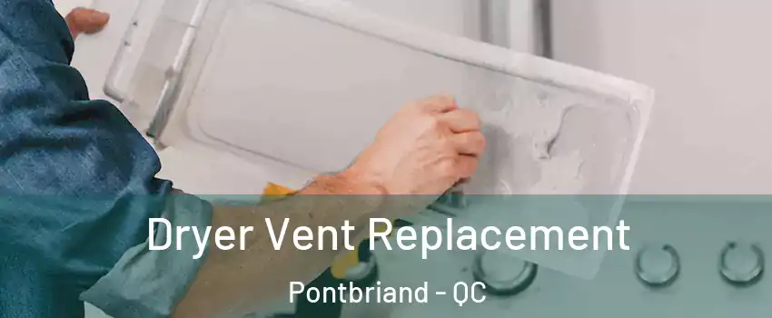 Dryer Vent Replacement Pontbriand - QC