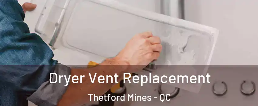 Dryer Vent Replacement Thetford Mines - QC