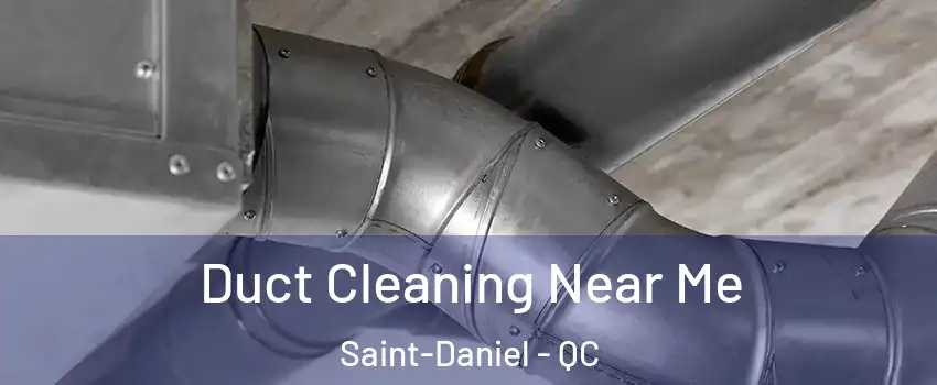 Duct Cleaning Near Me Saint-Daniel - QC