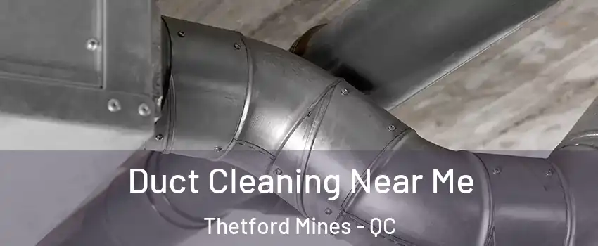 Duct Cleaning Near Me Thetford Mines - QC