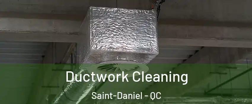  Ductwork Cleaning Saint-Daniel - QC
