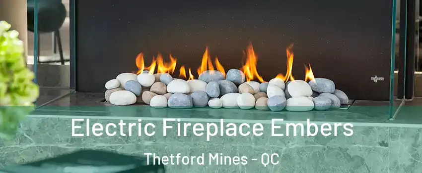 Electric Fireplace Embers Thetford Mines - QC