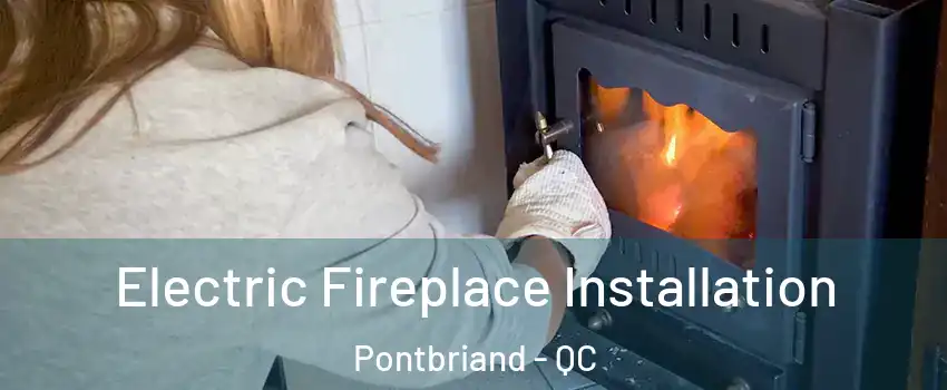  Electric Fireplace Installation Pontbriand - QC