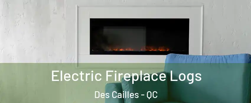 Electric Fireplace Logs Des Cailles - QC