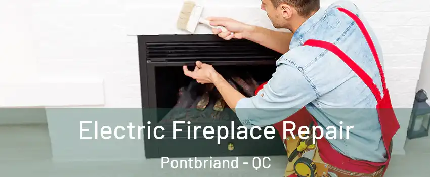 Electric Fireplace Repair Pontbriand - QC