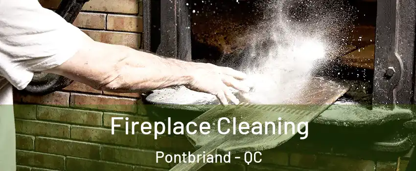 Fireplace Cleaning Pontbriand - QC