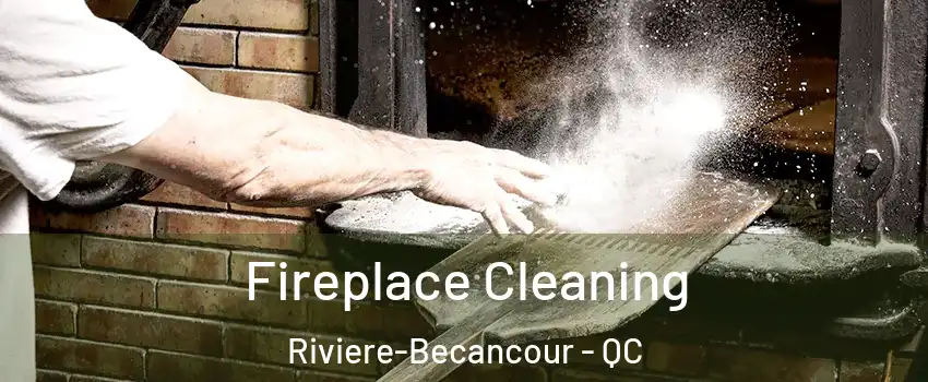 Fireplace Cleaning Riviere-Becancour - QC