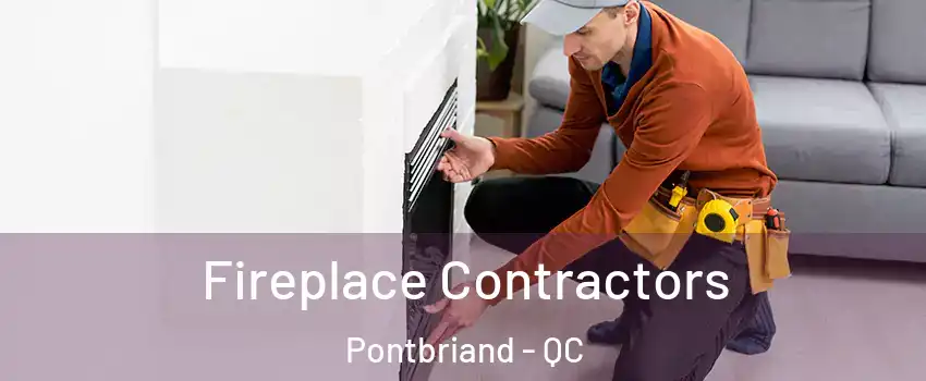 Fireplace Contractors Pontbriand - QC