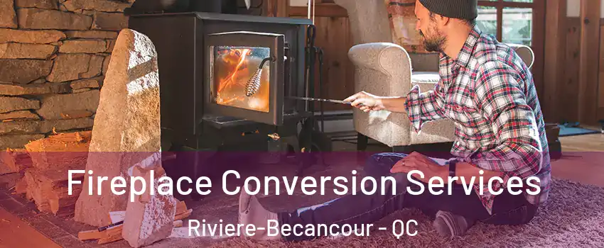 Fireplace Conversion Services Riviere-Becancour - QC