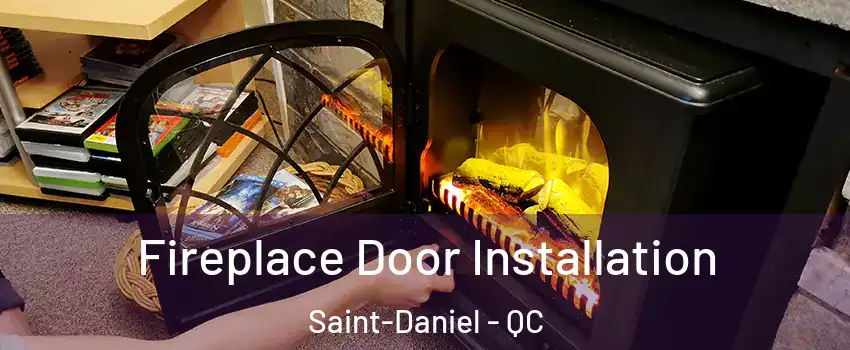  Fireplace Door Installation Saint-Daniel - QC