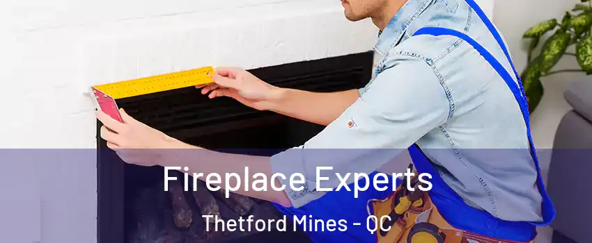Fireplace Experts Thetford Mines - QC