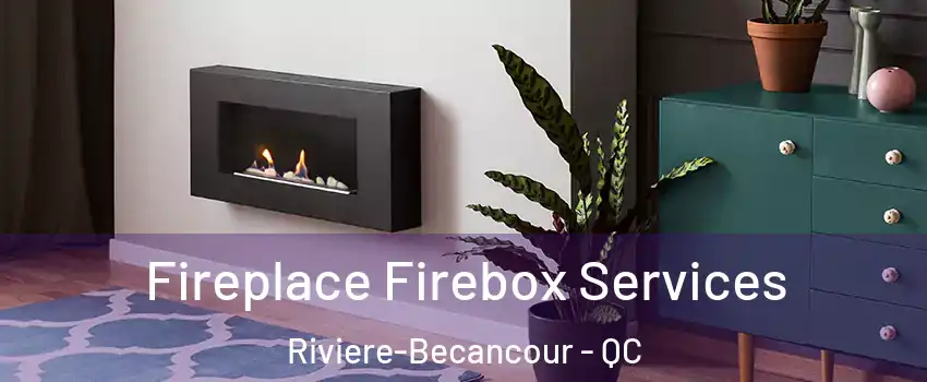  Fireplace Firebox Services Riviere-Becancour - QC