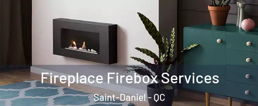 Fireplace Firebox Services Saint-Daniel - QC