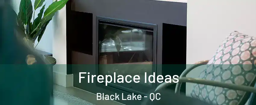  Fireplace Ideas Black Lake - QC