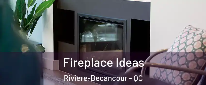  Fireplace Ideas Riviere-Becancour - QC