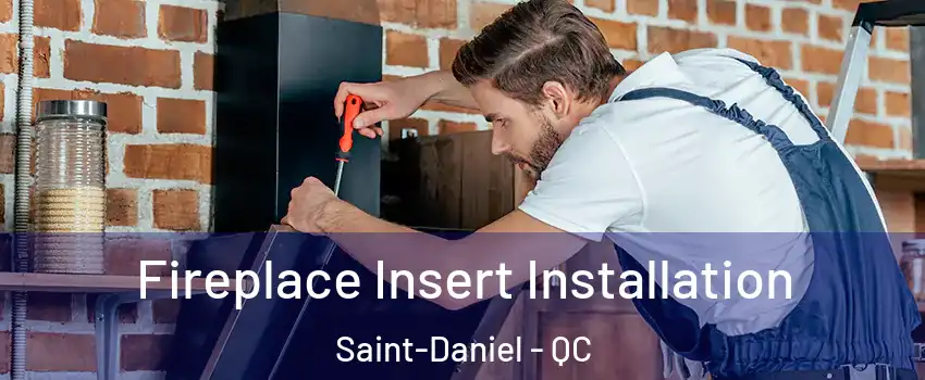 Fireplace Insert Installation Saint-Daniel - QC