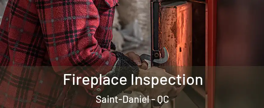  Fireplace Inspection Saint-Daniel - QC