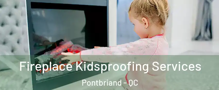  Fireplace Kidsproofing Services Pontbriand - QC