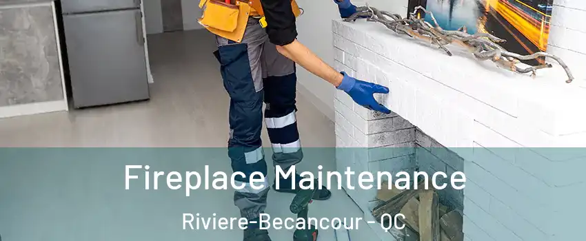  Fireplace Maintenance Riviere-Becancour - QC
