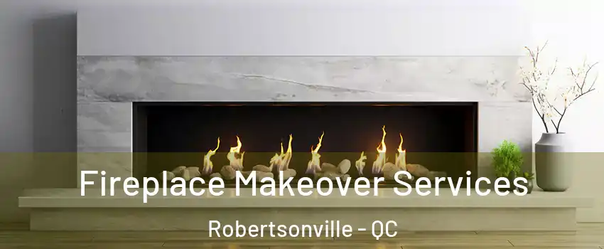  Fireplace Makeover Services Robertsonville - QC