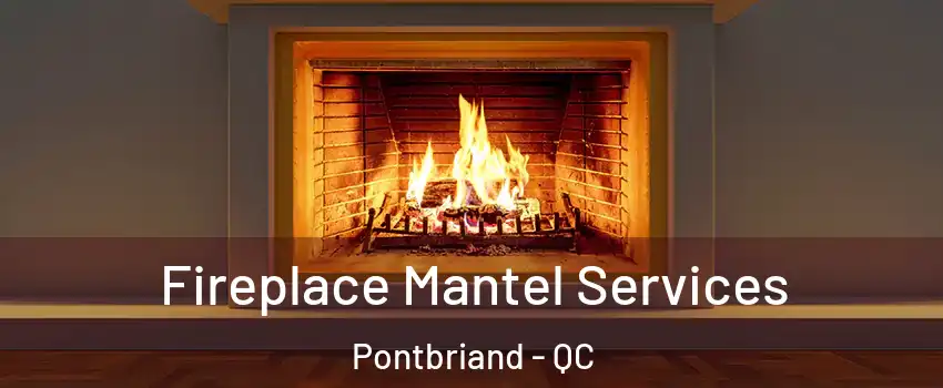 Fireplace Mantel Services Pontbriand - QC