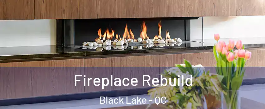 Fireplace Rebuild Black Lake - QC