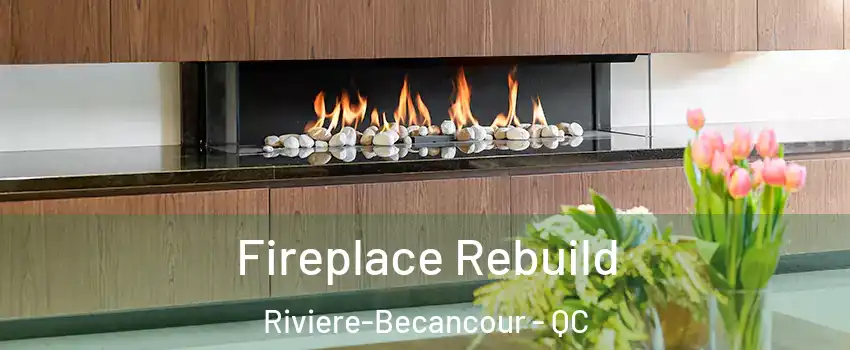 Fireplace Rebuild Riviere-Becancour - QC
