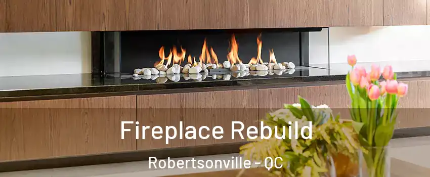 Fireplace Rebuild Robertsonville - QC