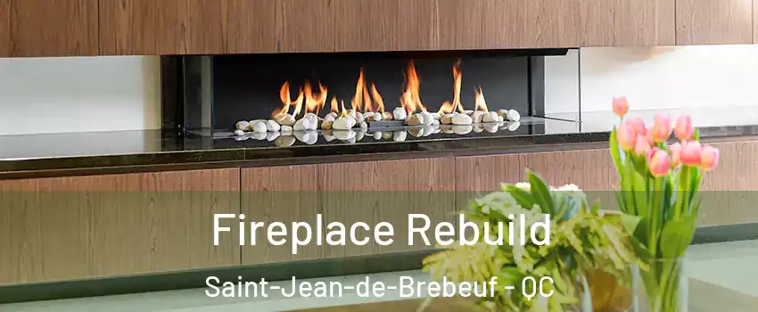 Fireplace Rebuild Saint-Jean-de-Brebeuf - QC