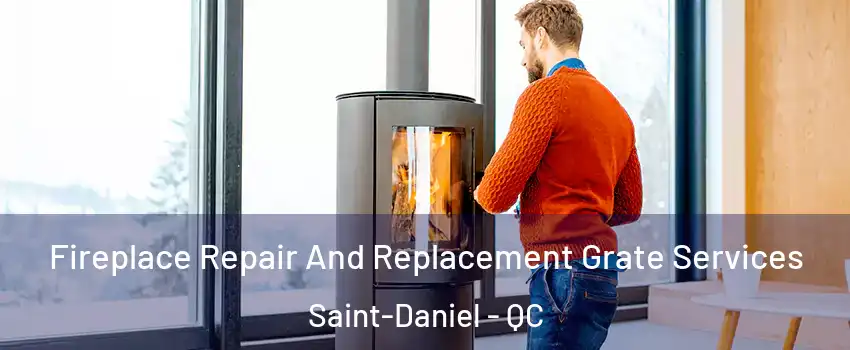 Fireplace Repair And Replacement Grate Services Saint-Daniel - QC