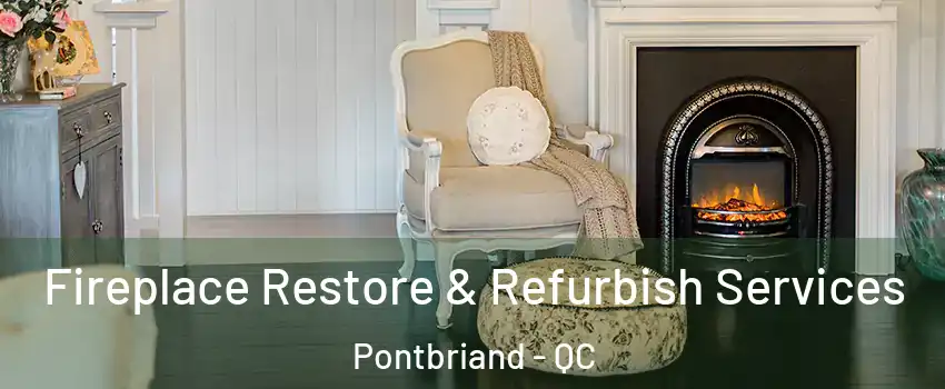 Fireplace Restore & Refurbish Services Pontbriand - QC