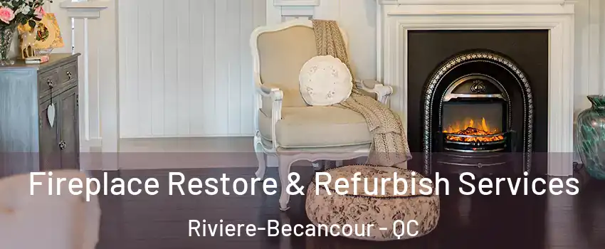  Fireplace Restore & Refurbish Services Riviere-Becancour - QC