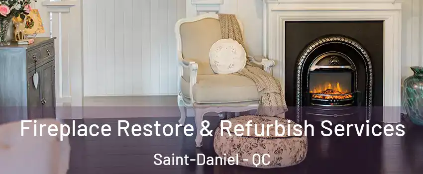 Fireplace Restore & Refurbish Services Saint-Daniel - QC