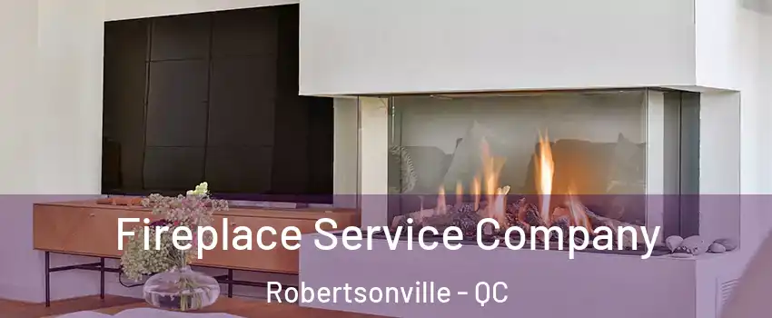  Fireplace Service Company Robertsonville - QC