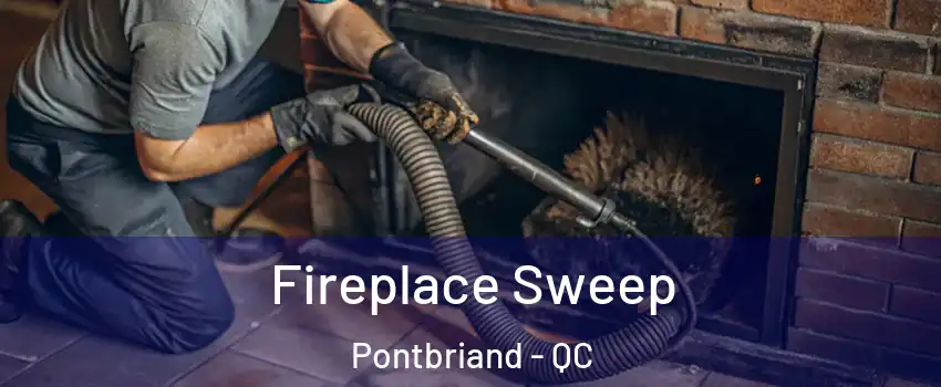 Fireplace Sweep Pontbriand - QC