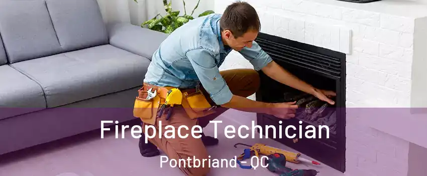 Fireplace Technician Pontbriand - QC
