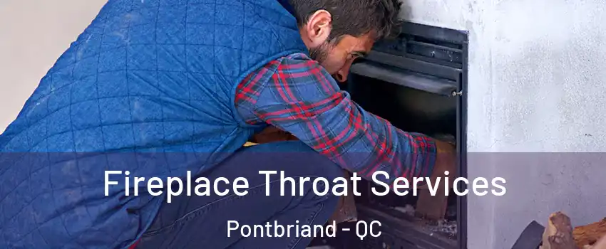 Fireplace Throat Services Pontbriand - QC