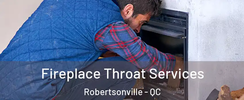 Fireplace Throat Services Robertsonville - QC