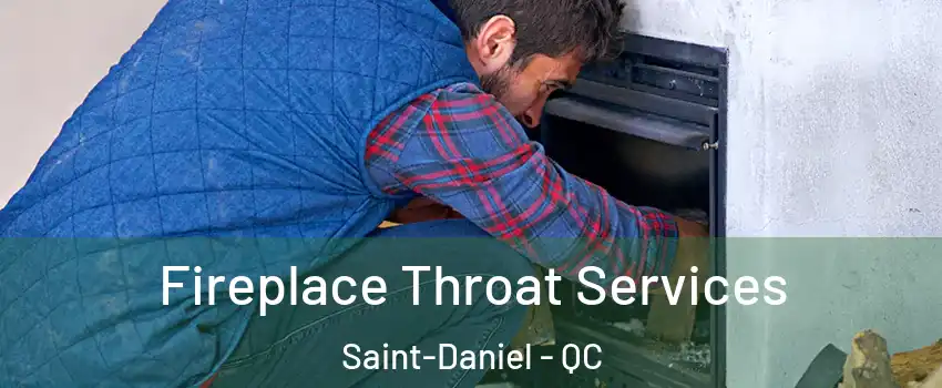 Fireplace Throat Services Saint-Daniel - QC
