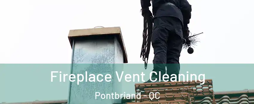 Fireplace Vent Cleaning Pontbriand - QC