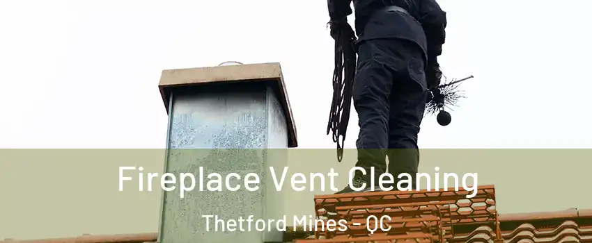Fireplace Vent Cleaning Thetford Mines - QC