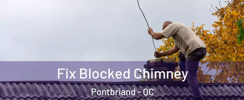 Fix Blocked Chimney Pontbriand - QC