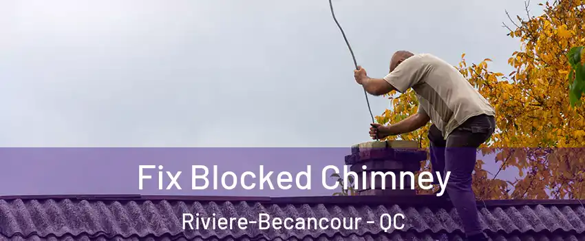 Fix Blocked Chimney Riviere-Becancour - QC