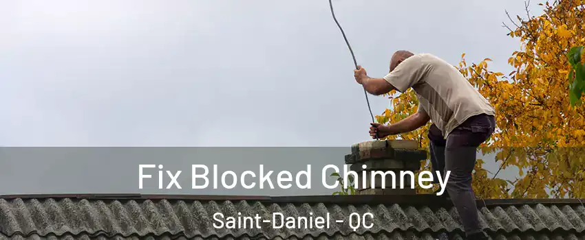 Fix Blocked Chimney Saint-Daniel - QC
