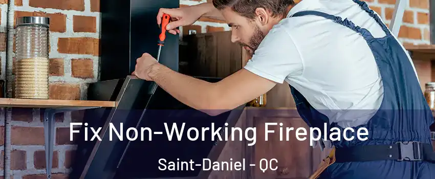 Fix Non-Working Fireplace Saint-Daniel - QC